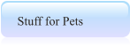 Stuff for Pets