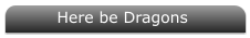 Here be Dragons